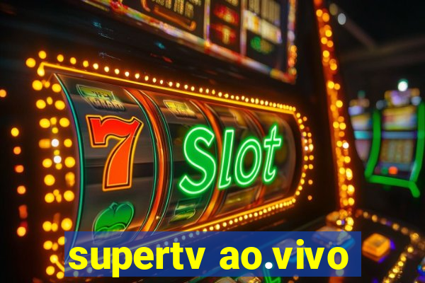 supertv ao.vivo